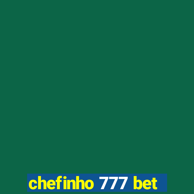 chefinho 777 bet